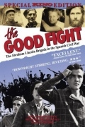 The Good Fight: The Abraham Lincoln Brigade in the Spanish Civil War на русском